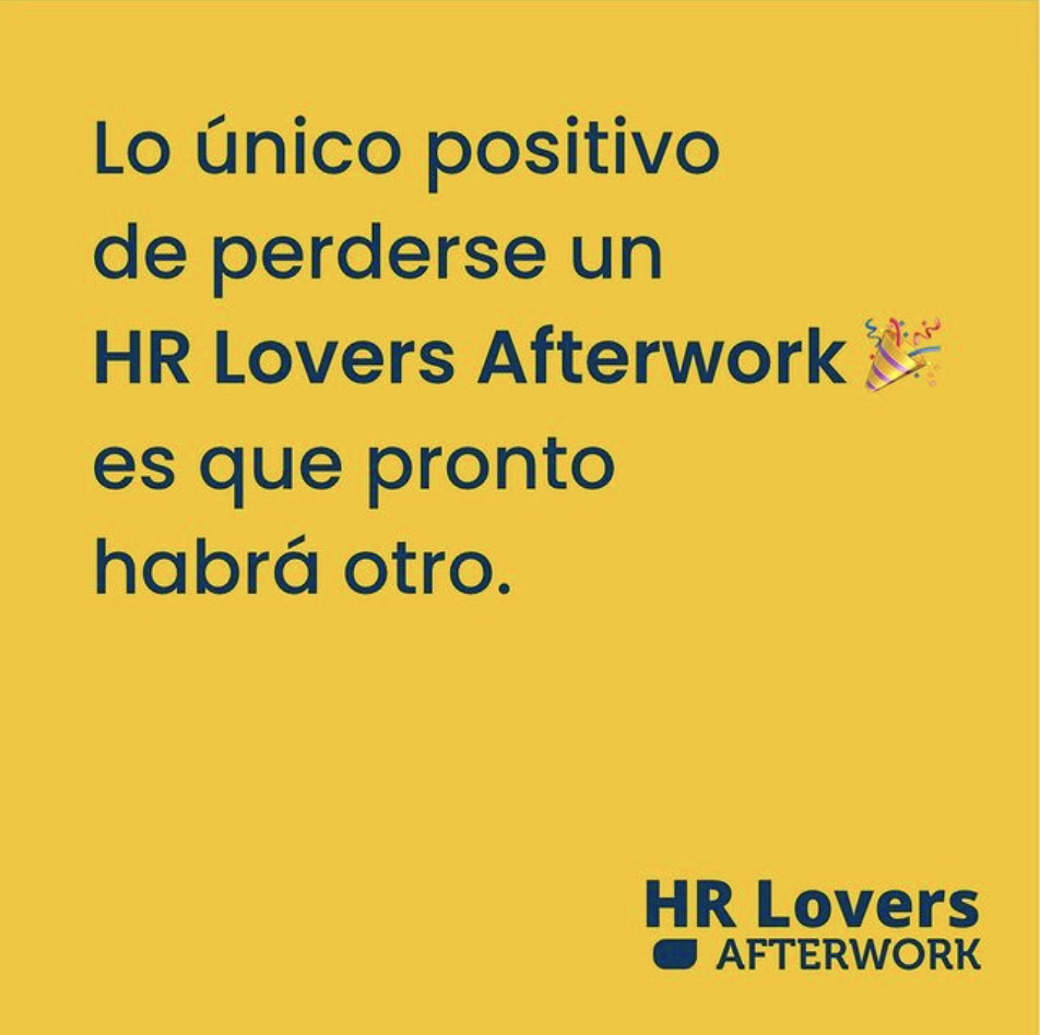 Lo único positivo de perderse un HR Lovers Afterwork es que pronto habrá otro