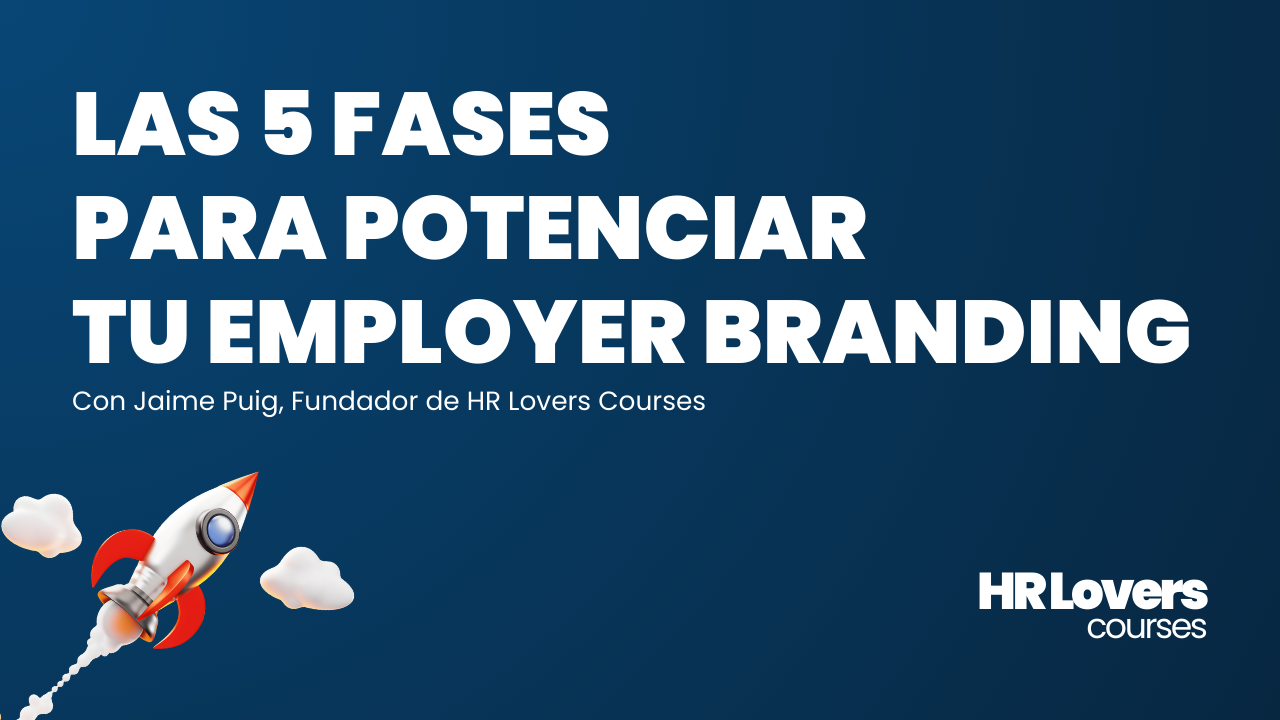 Las 5 fases para potenciar tu employer branding
